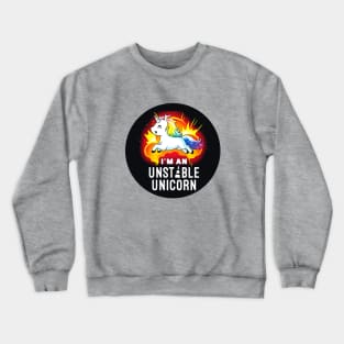 I'm an unstable unicorn! Cute Funny Cool Unicorn Coffee Lover Quote Animal Lover Artwork Crewneck Sweatshirt